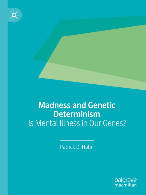 Title details for Madness and Genetic Determinism by Patrick D. Hahn - Available